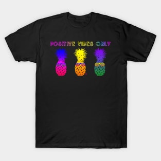 Positive Vibes Only - Pineapples Wearing Sunglasses T-Shirt